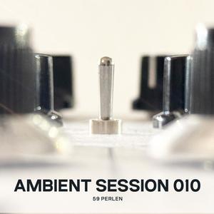 Ambient Session 010