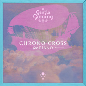 Gentle Gaming: Chrono Cross for Piano