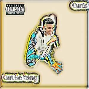 Curt Go Bang (Explicit)