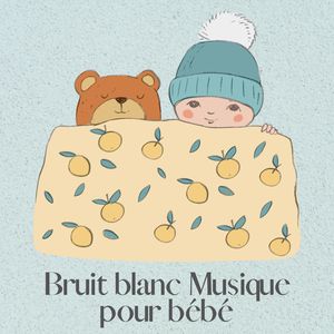 Bruit blanc Musique pour bébé