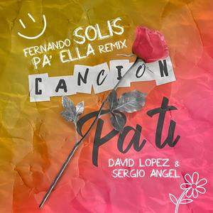 Canción pa ti (feat. David Lopez & Sergio Angel) [Fernando Solis Pa Ella Remix (No Oficial)]