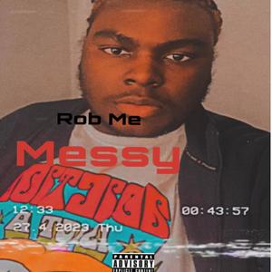 Rob Me "Messy" (Explicit)