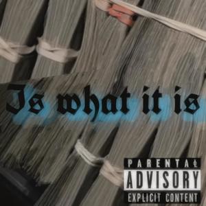 Is what it is (Explicit)