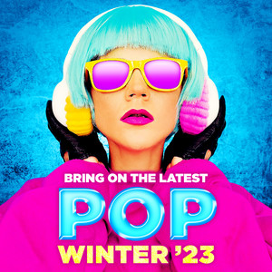 Bring On the Latest Pop Winter '23