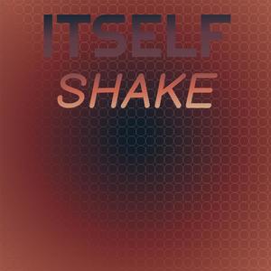 Itself Shake