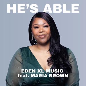 He's Able (feat. Maria Brown)