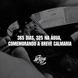 365 dias, 325 na água, comemorando a breve calmaria (Explicit)