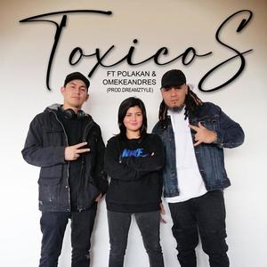 TOXICOS (feat. OMEKEANDRES & Polakan) (Dreamztyle Remix|Explicit)