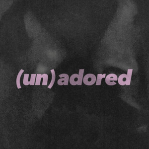 (un)adored [Explicit]