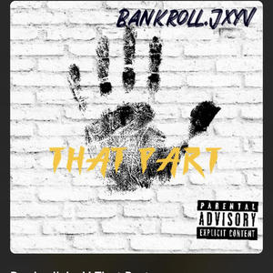 That Part (Special Version) (feat. Bankrollkapone) [Explicit]