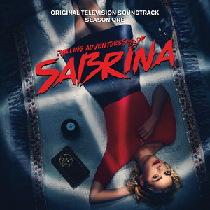 Chilling Adventures of Sabrina: Season 1 (Original Television Soundtrack) (萨布丽娜的惊心冒险 第一季 电视剧原声带)