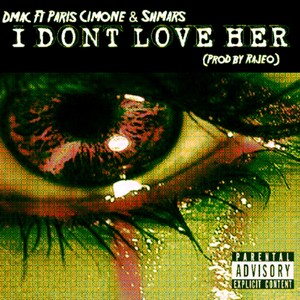 I Don't Love Her (feat. Paris Cimone & Shmars) - Single [Explicit]