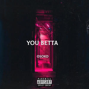 You Betta (Explicit)
