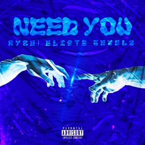 Need You (feat. EliGTB & Jewles) (Explicit)
