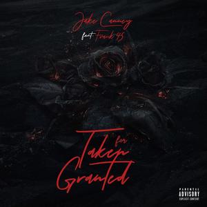 Taken For Granted (feat. Frank45) (Explicit)