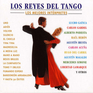 Los Reyes del Tango, los Mejores Interpretes en 50 Exitos