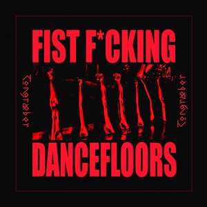 Fist ****ing Dancefloors Vol.1