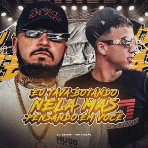 DJ OZAMA - EU TAVA BOTANDO NELA, MAS PENSANDO EM VOCÊ (Explicit)