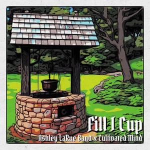 Fill I Cup (feat. Cultivated Mind)