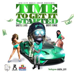 Time To Get It Started(feat. Bread Junkie) (Explicit)