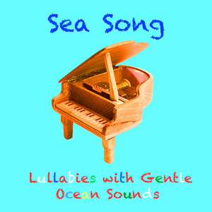 Sea Song: Lullabies with Gentle Ocean Sounds