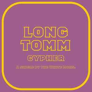 Long Tomm Cypher (Explicit)