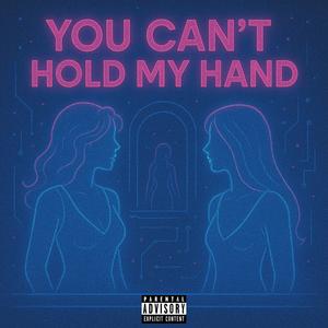 You Can't Hold My Hand (feat. Benlo) (Explicit)
