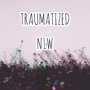 TRAUMATIZED (Explicit)