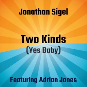Two Kinds(Yes Baby)[feat. Adrian Jones]