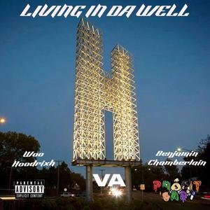 Livin In Da Well (feat. Woo Hoodrixh & Benjamin Chamberlain) (Explicit)