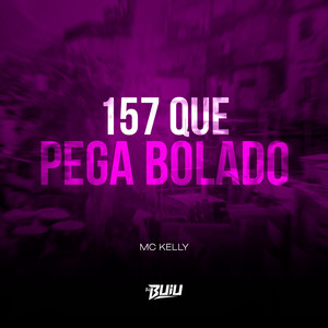 157 Que Pega Bolado (Explicit)