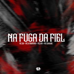 Dm Hits Produções - Na Fuga Da Fiel (feat. Mc Dk, Mc H Martiins, Mc Hm & Mc Chavão) (Explicit)