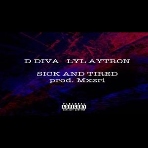 SICK AND TIRED (feat. Lyl Aytron) [Explicit]