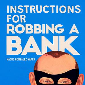 Instructions For Robbing A Bank