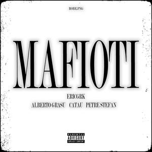 Mafioti (feat. Alberto Grasu, Catau & Petre Ștefan) (Explicit)