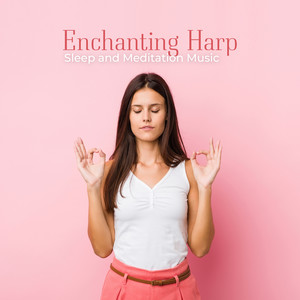 Enchanting Harp: Sleep and Meditation Music