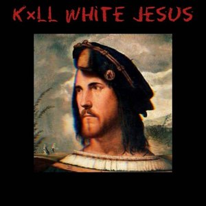 Kill White Jesus (Explicit)