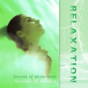 Relaxation - Sounds of Wilderness, Sounds of Nature