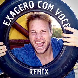 Exagero Com Você (Remix)