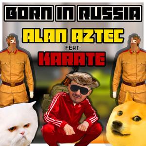 Born in Russia (feat. Karate)