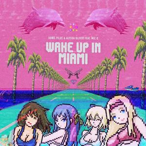 Wake Up in Miami(feat. Mic O)