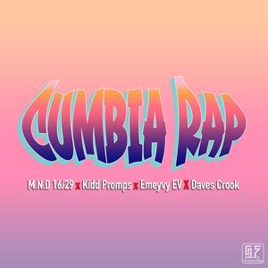 Cumbia Rap (feat. MND 16/29, Kidd Promps, Emeyvy Ev & Daves Crook) [Explicit]