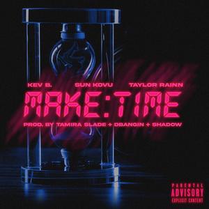 Make Time (feat. Taylor Rainn & Sun Kovu) [Explicit]