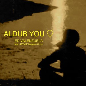 Aldub You <3(feat. Jaymie Magtoto Chua)