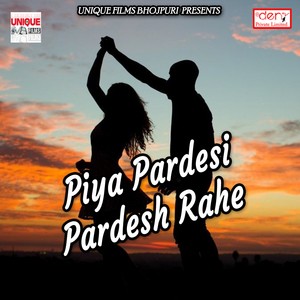 Piya Pardesi Pardesh Rahe