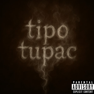 Tipo Tupac (Explicit)