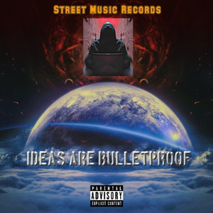 Ideas Are Bulletproof (Explicit)