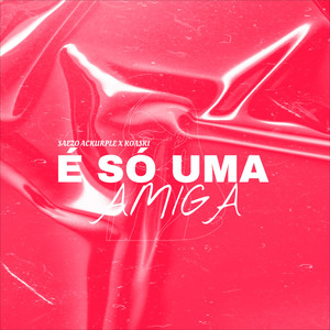 É Só Uma Amiga (Explicit)