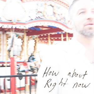 How About Right Now (feat. Bad Saint)