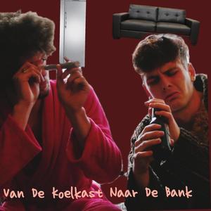 Van De Koelkast Naar De Bank (Explicit)